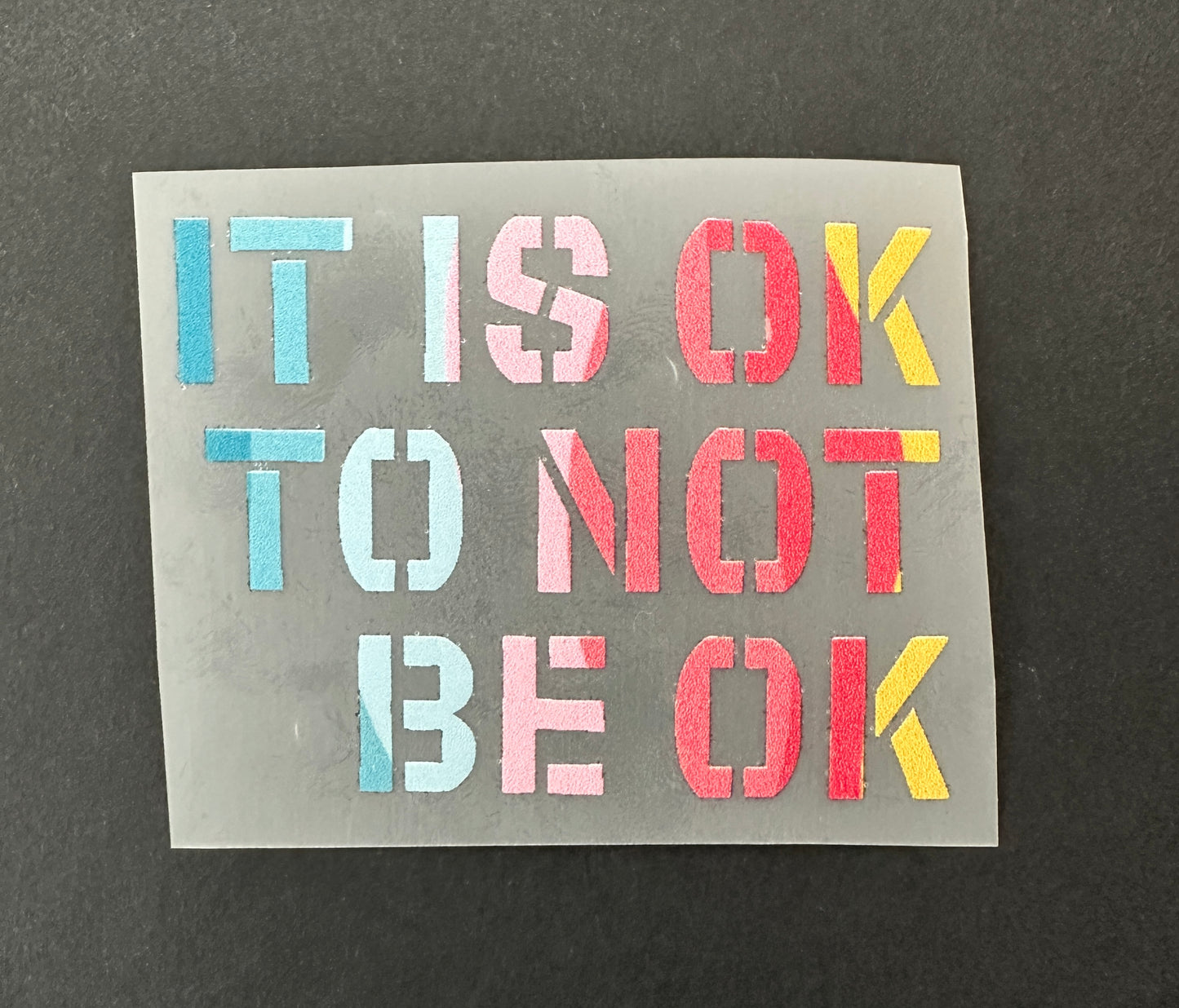 DTF Transfer: IT IS OK TO NOT BE OK