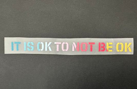 DTF Transfer: IT IS OK TO NOT BE OK