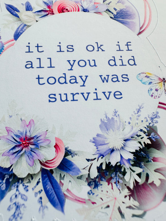 IT IS OK IF ALL YOU DID TODAY WAS SURVIVE Die Cut Sticker