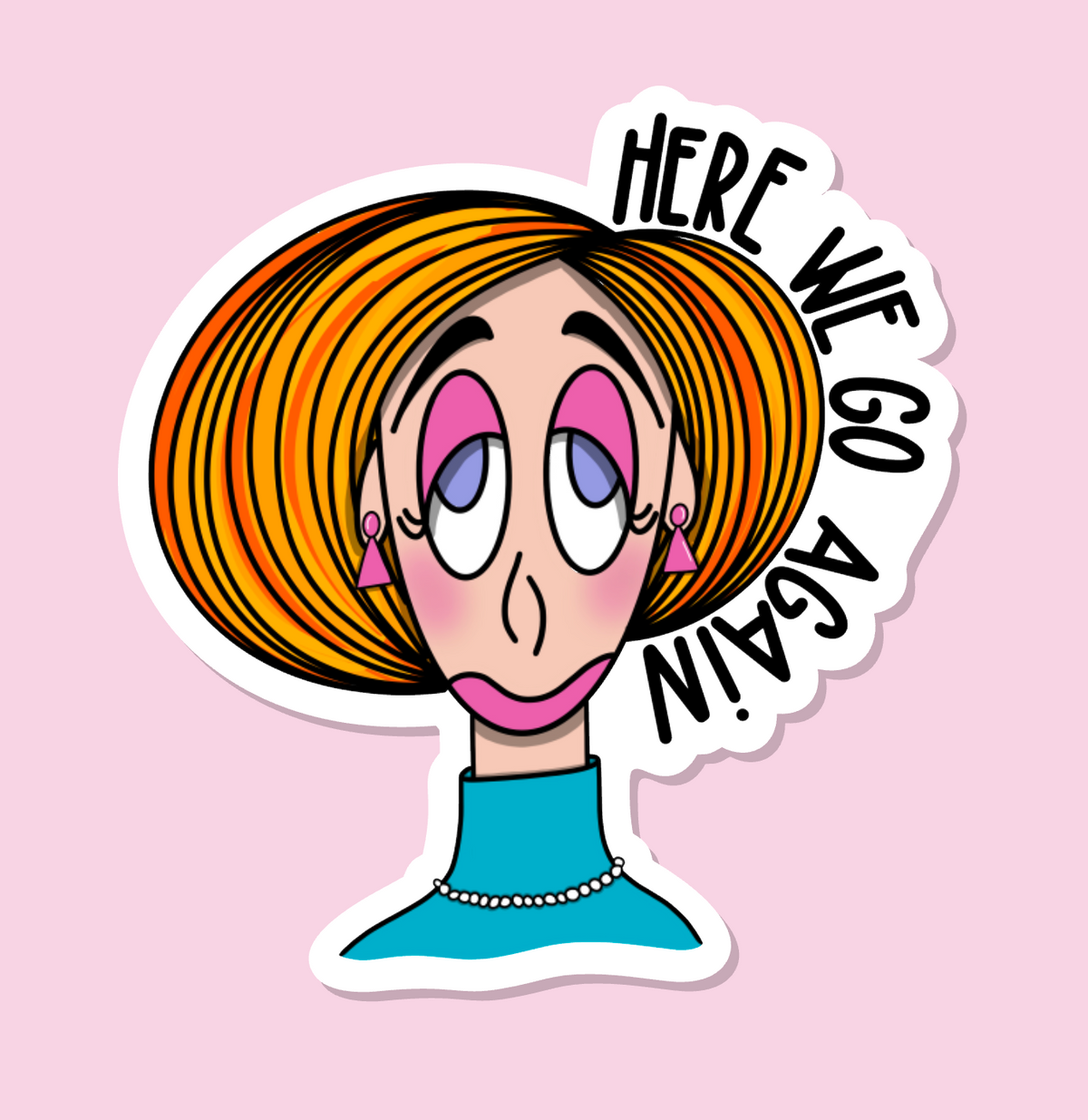 HERE WE GO AGAIN Die Cut Sticker