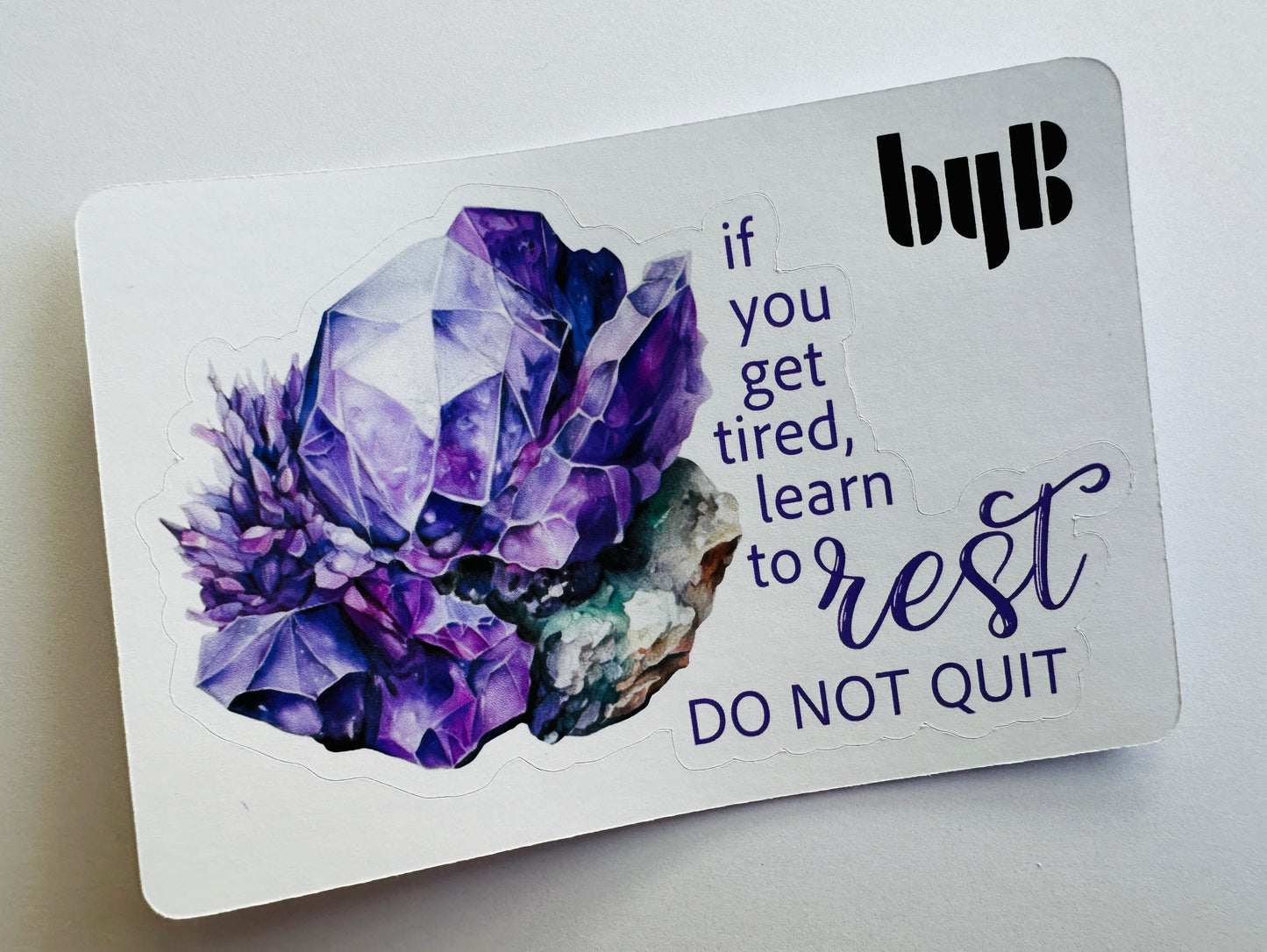 IF YOU GET TIRED, LEARN TO REST, DO NOT QUIT Die Cut Sticker