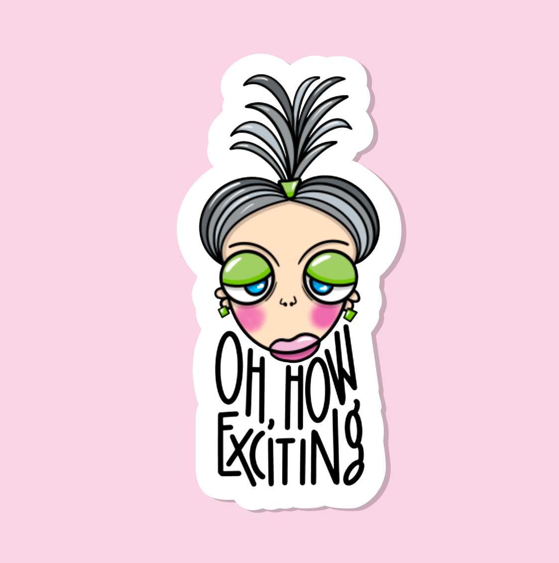 OH, HOW EXCITING Die Cut Sticker