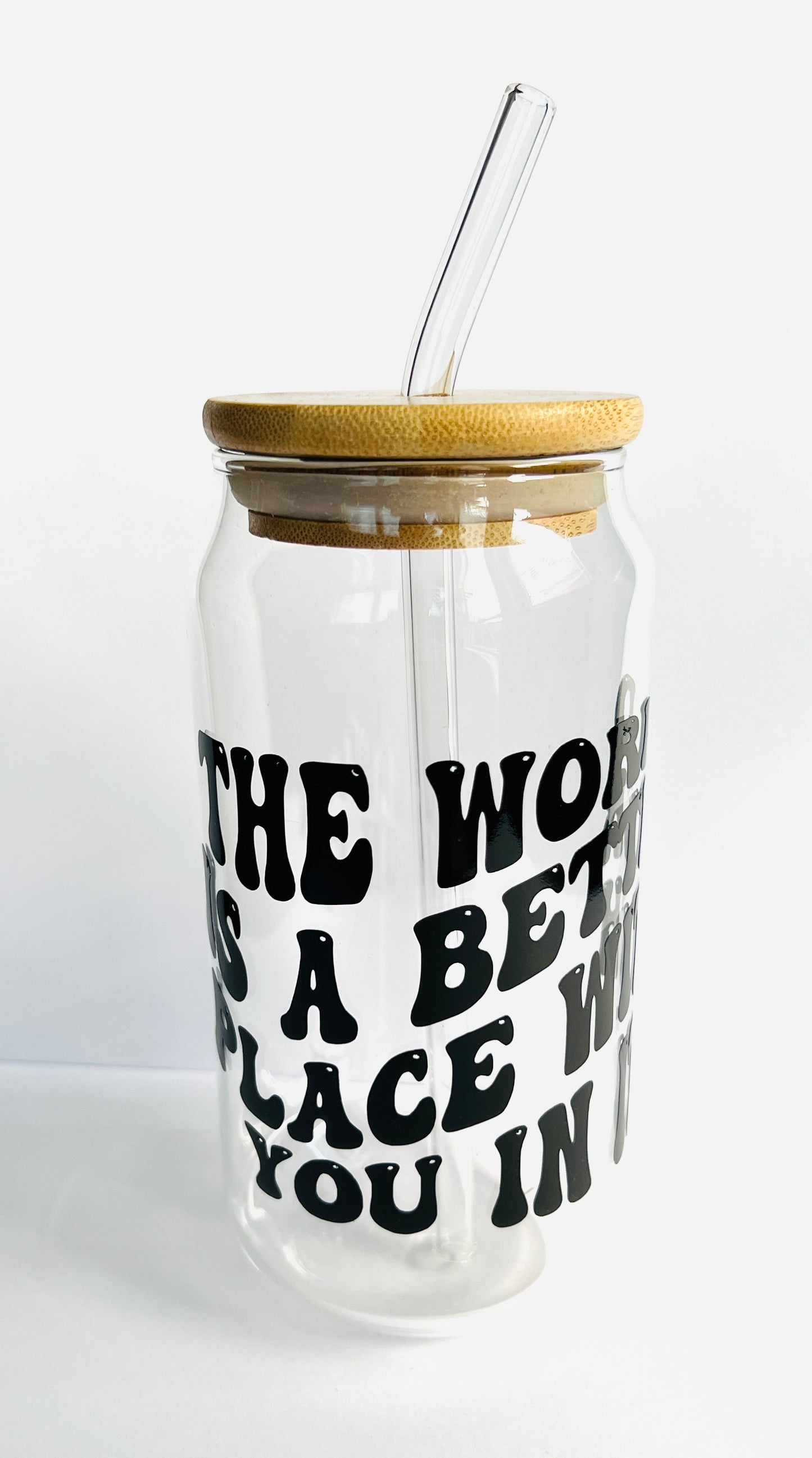 THE WORLD IS A BETTER PLACE drinking glass
